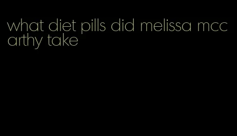 what diet pills did melissa mccarthy take