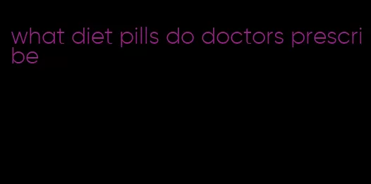 what diet pills do doctors prescribe