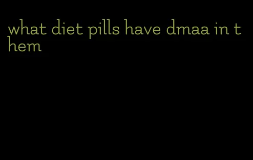 what diet pills have dmaa in them