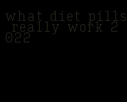 what diet pills really work 2022