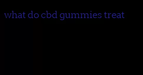 what do cbd gummies treat