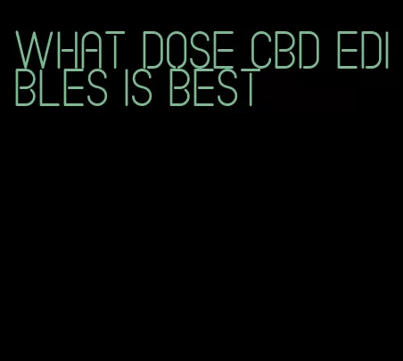 what dose cbd edibles is best