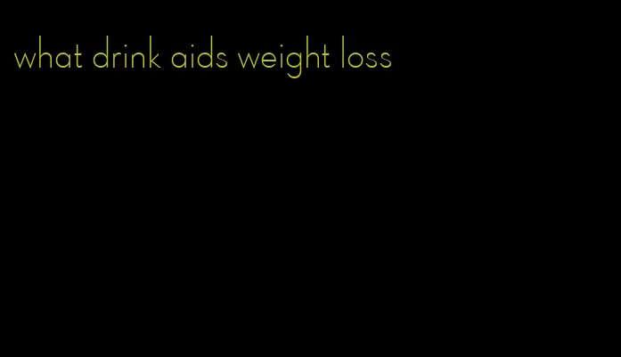 what drink aids weight loss