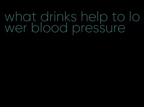 what drinks help to lower blood pressure