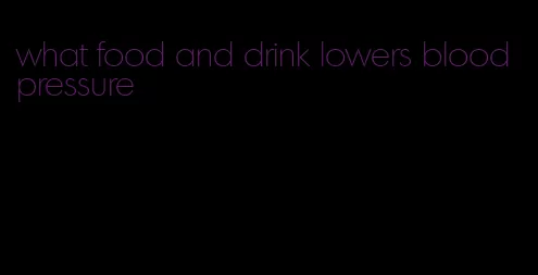 what food and drink lowers blood pressure