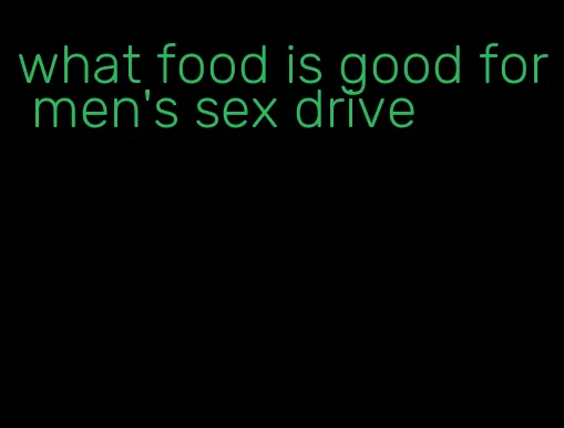 what food is good for men's sex drive