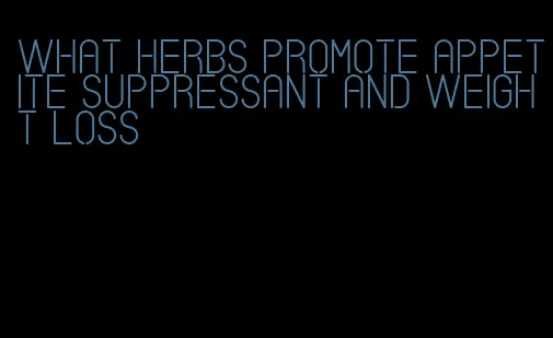 what herbs promote appetite suppressant and weight loss