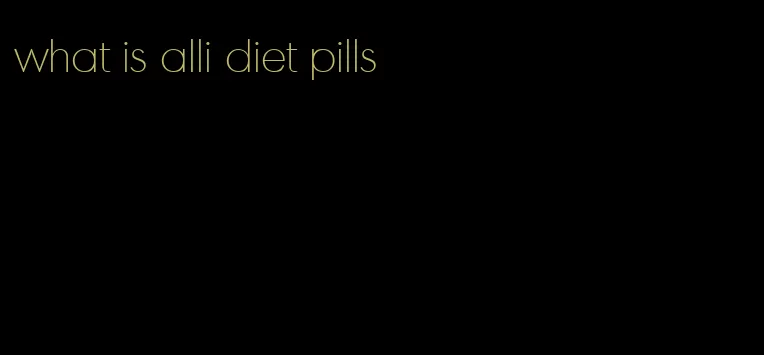 what is alli diet pills