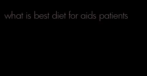 what is best diet for aids patients