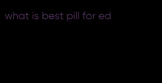 what is best pill for ed