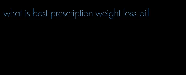 what is best prescription weight loss pill