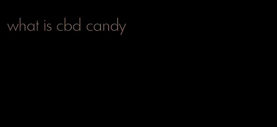 what is cbd candy