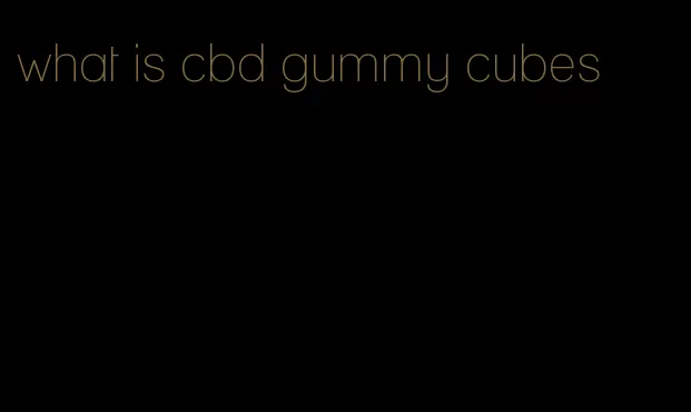 what is cbd gummy cubes