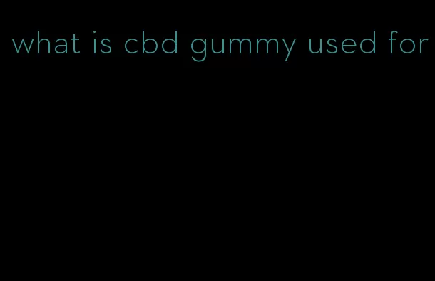 what is cbd gummy used for