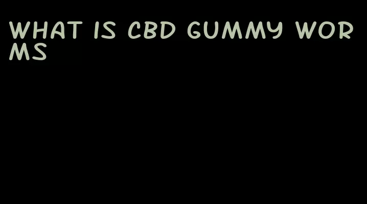 what is cbd gummy worms