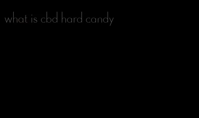 what is cbd hard candy