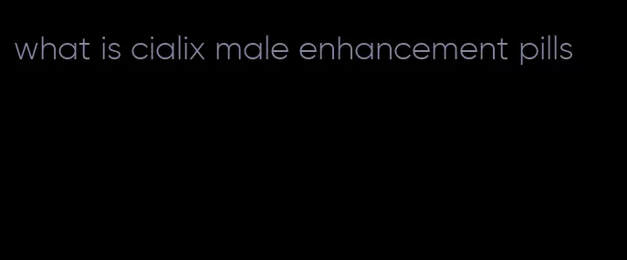 what is cialix male enhancement pills