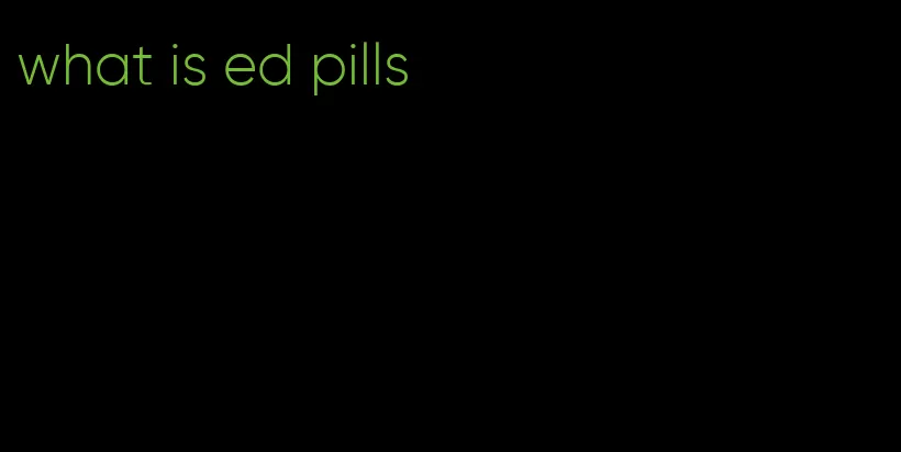 what is ed pills