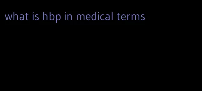 what is hbp in medical terms