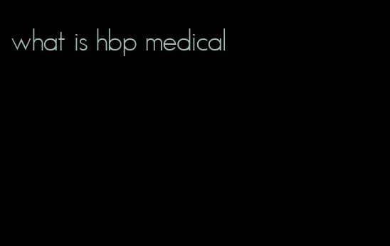 what is hbp medical