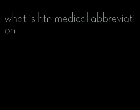 what is htn medical abbreviation