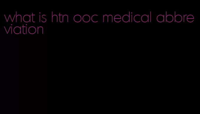 what is htn ooc medical abbreviation