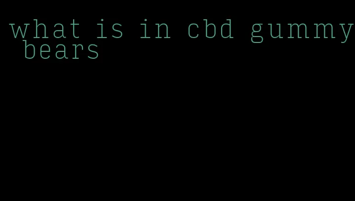 what is in cbd gummy bears