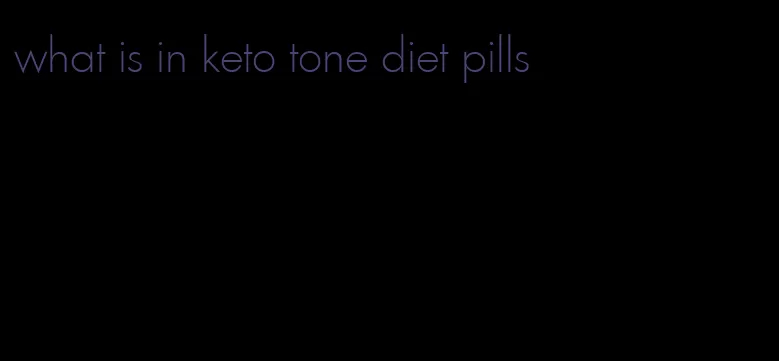 what is in keto tone diet pills