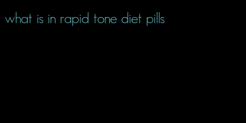 what is in rapid tone diet pills