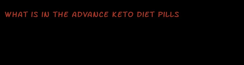 what is in the advance keto diet pills