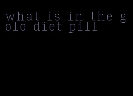 what is in the golo diet pill