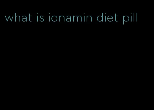 what is ionamin diet pill