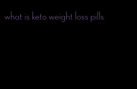 what is keto weight loss pills