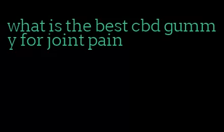 what is the best cbd gummy for joint pain