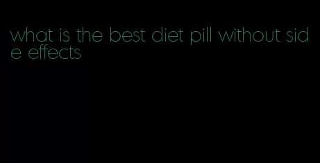 what is the best diet pill without side effects