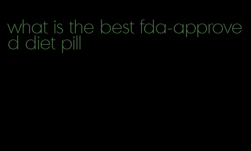 what is the best fda-approved diet pill