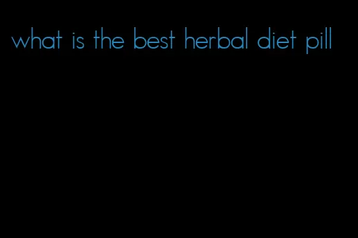 what is the best herbal diet pill