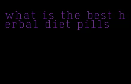 what is the best herbal diet pills