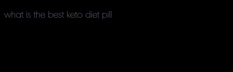 what is the best keto diet pill