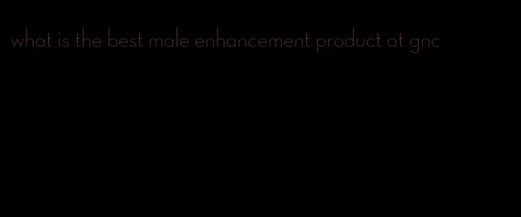 what is the best male enhancement product at gnc