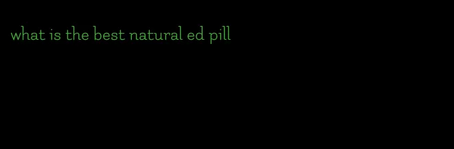 what is the best natural ed pill