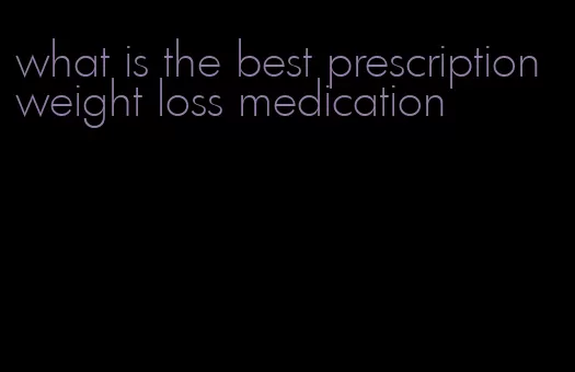 what is the best prescription weight loss medication