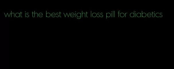 what is the best weight loss pill for diabetics