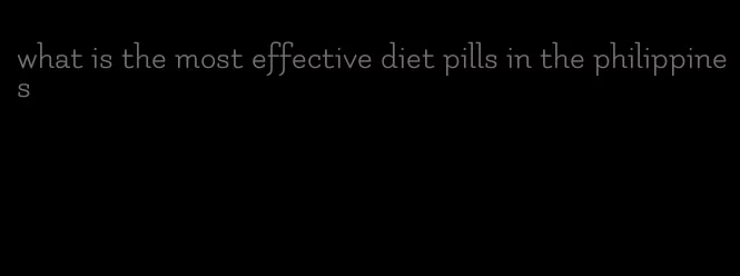 what is the most effective diet pills in the philippines