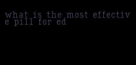 what is the most effective pill for ed