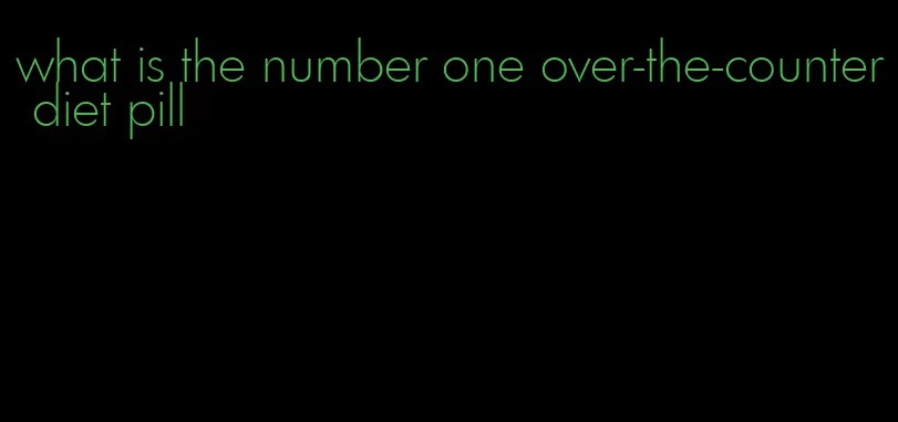 what is the number one over-the-counter diet pill