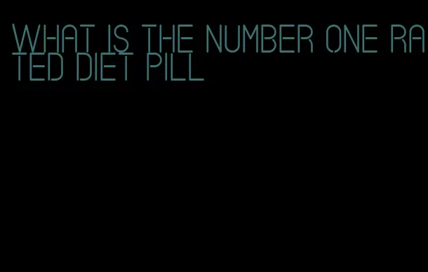 what is the number one rated diet pill