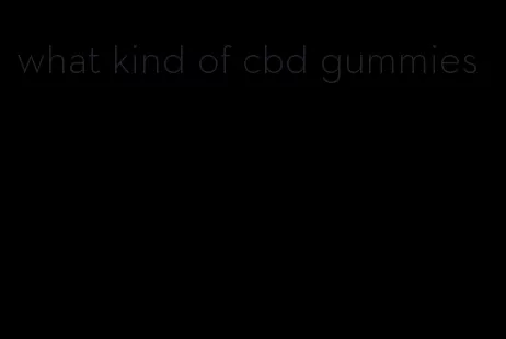 what kind of cbd gummies