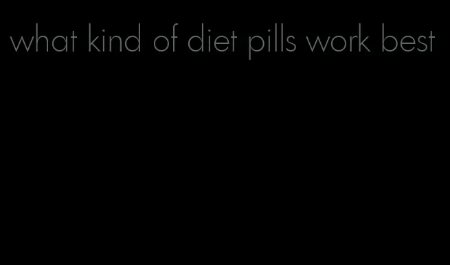 what kind of diet pills work best