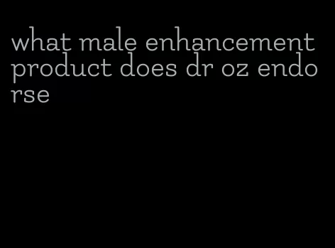 what male enhancement product does dr oz endorse